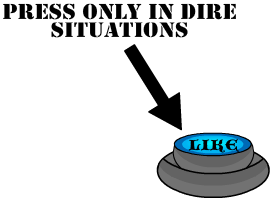 http://www.heromachine.com/wp-content/legacy/forum-image-uploads/fudgee/2013/10/Like-Button-Presss-in-dire-situations.png