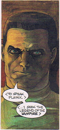 To speak plainly, I seek the legend of the vampire