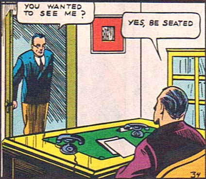 You wanted to see me? Yes, be seated.